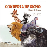 Conversa de bicho - Bichos da Savana